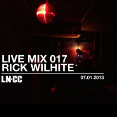 LN-CC Live Mix 017 - Rick Wilhite