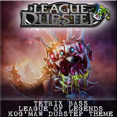 Tetrix Bass - Kog'Maw Dubstep Theme (ClownDubstep Exclusive) [FREE DOWNLOAD]
