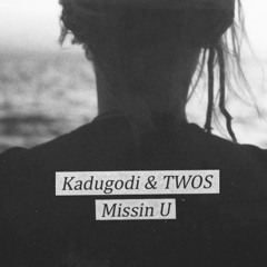 Missin U (Kadugodi & TWOS)