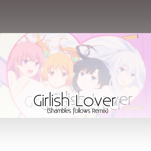 Girlish Lover (Shambles follows Remix)