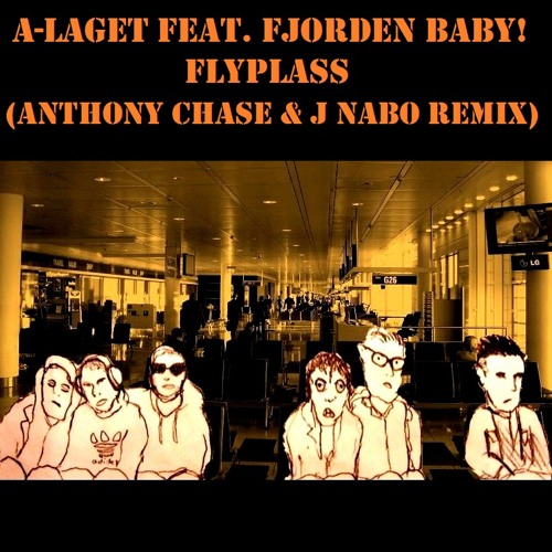 A-Laget feat. Fjorden Baby - Flyplass (Anthony Chase & J Nabo RMX offisiell)