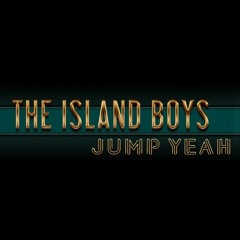 The Island Boys - Jump Yeah