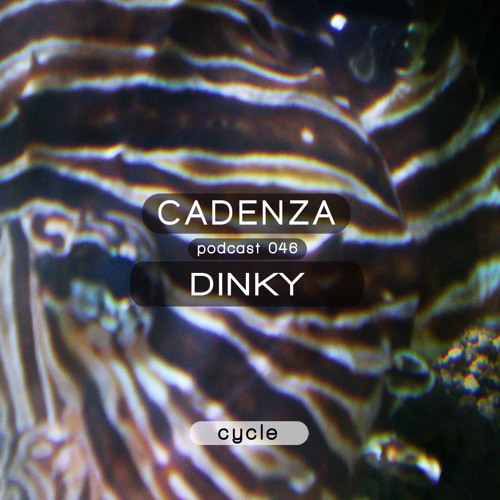 Cadenza Podcast | 046 - Dinky (Cycle | Live)