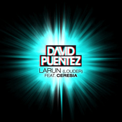 David Puentez ft. Ceresia - Larun (Louder) (Original Mix) [FREE DOWNLOAD]