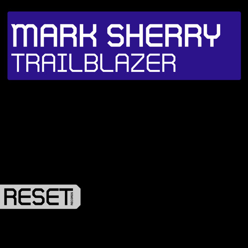 Mark Sherry - Trailblazer (Original Mix) [Reset] PREVIEW CLIP