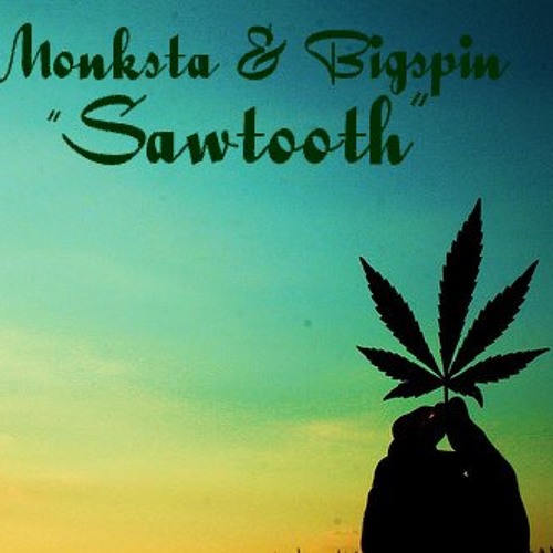 Monksta & Bigspin - Sawtooth