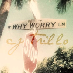 CJ Trillo - Why Worry (Prod. By Jim I.E)