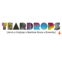 Teardrops (Troika Mashup) [Avicii x Coldplay x Matthew Koma x Krewella]