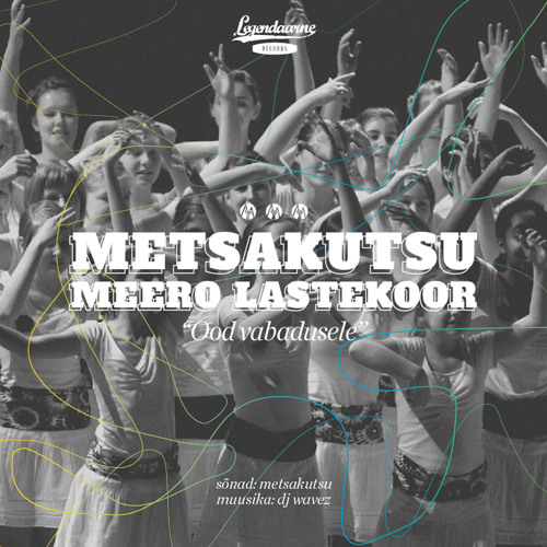 Metsakutsu & Meero lastekoor - Ood Vabadusele (prod.Dj Wavez) 2005-2007