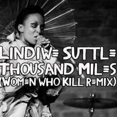 Lindiwe Suttle - Thousand Miles (Women who Kill remix)