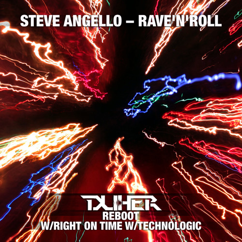 Steve Angello - Rave'n'Roll (Duher Reboot) w/Right On Time w/Technologic