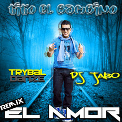 Tito el Bambino - El Amor (Remix TrybalDanze & DJ Jabo)