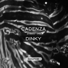 Cadenza Podcast | 046 - Dinky (Source)