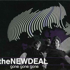 the New Deal - Gone Gone Gone