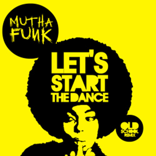 Mutha Funk - Let's Start The Dance 2k11 (Old School Mix) [#ILIFD]