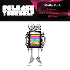 Mutha Funk - I Know U (Don't Even Know Remix) [#ILIFD]