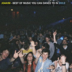 Joakim - Best Of Music You Can Dance To In 2012