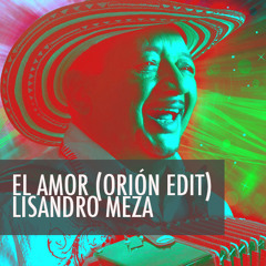 El Amor (Orion Edit) - Lisandro Meza