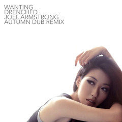 Wanting - Drenched (Joel Armstrong Autumn Dub Mix) : Free Download