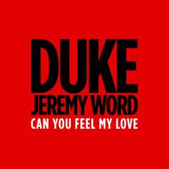 Duke + Jeremy Word - Can You Feel My Love