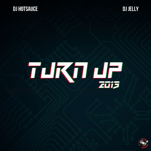 MIX | DJ Hotsauce & DJ Jelly - Turn Up 2013