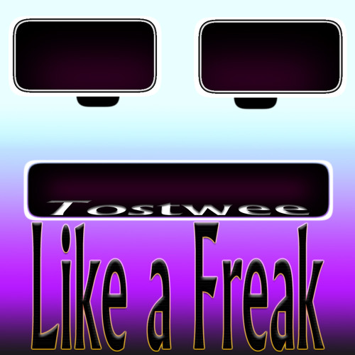 Tostwee - Like a Freak (Radio Edit)