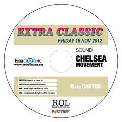 Extra Classic 2012.11.16 Chelsea Movement Live Mix (Sampler)