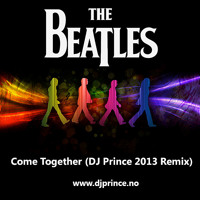 The Beatles - Come Together (DJ Prince 2013 Remix)