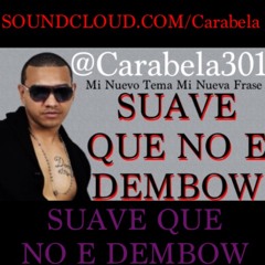 SUAVE QUE NO ES DEMBOW