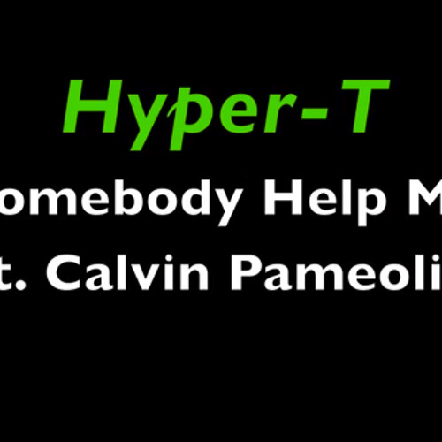 Somebody Help Me ft. Hyper T
