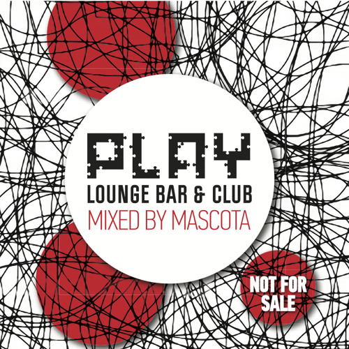 PLAY Lounge Bar & Club mixed by Mascota
