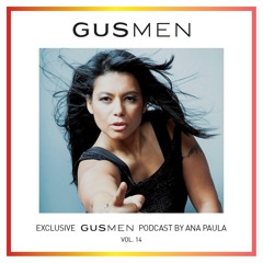 DJ Ana Paula Presents: Exclusive Podcast To Gusmen Vol.14