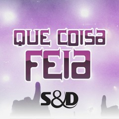 Sergio & Diego - Que Coisa Feia