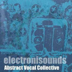 Electronisounds - Abstract Vocal Collective - DEMO