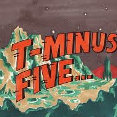 T-Minus Fi-ve.