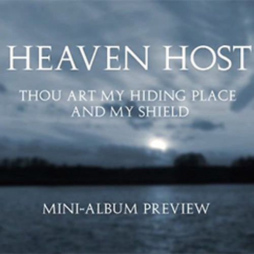 Stream Heaven Host Thou Art My Hiding Place And My Shield Preview By Heaven Host Listen Online For Free On Soundcloud Stream Heaven Host Thou Art My Hiding Place And My Shield Preview By Heaven Host Listen Online For Free On Soundcloud
