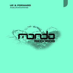 Up & Forward: Aquamarine (Original Mix) [Mondo Sessions with Darren Tate]