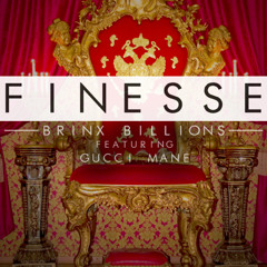 Finesse by Brinx Billions ft. Gucci Mane