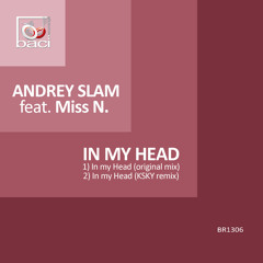 Andrey Slam feat. Miss N - In My Head (Baci Recordings)