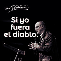 Si yo fuera el diablo... - Pastor Andrés Corson - 18 Abril 2012