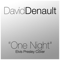 "One Night" - Elvis Presley (David Denault Cover)