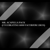 Acapella - Mr. Acapella Pack (Celebrating 6000 Likes On Facebook)  Artworks-000038106554-i3evwl-t200x200