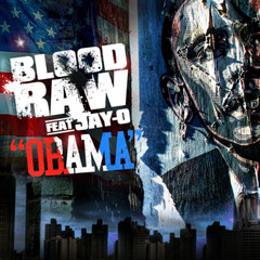 BLOOD RAW - "OBAMA" (featuring Jay-O) radio edit