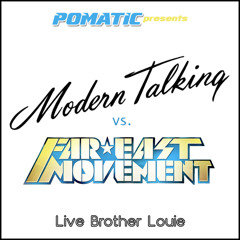Modern Talking vs. Far East Movement ft. Justin Bieber - Live Brother Louie (POMATIC Mashup) [Free]