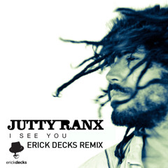 Jutty Ranx - I See You (Erick Decks Remix Radio Edit)