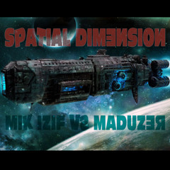 MIK IZIF Vs MADUZER - Spatial Dimension