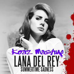 Lana Del Rey - Summertime Sadness (Koaz Mashup)