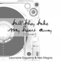 Till They Take My Heart Away (Cover) (Duet with eltsen08)