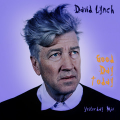David Lynch "Good Day Today" (Yesterday Mix by King FM)