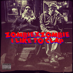 ZOMBIExZOMBIE - I Like To Clap